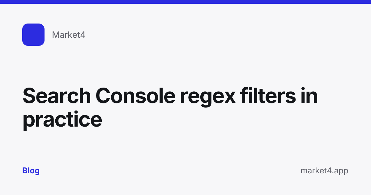 “Search Console regex filters in practice” — Blog card — for Market4