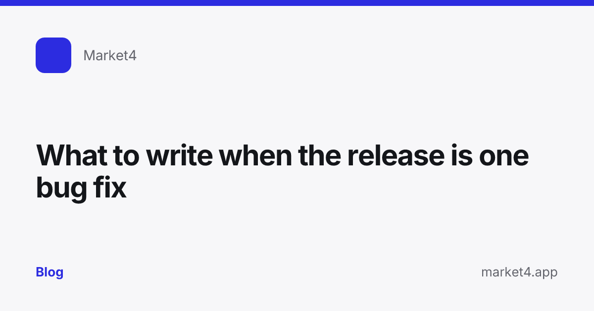 “What to write when the release is one bug fix” — Blog card — for Market4
