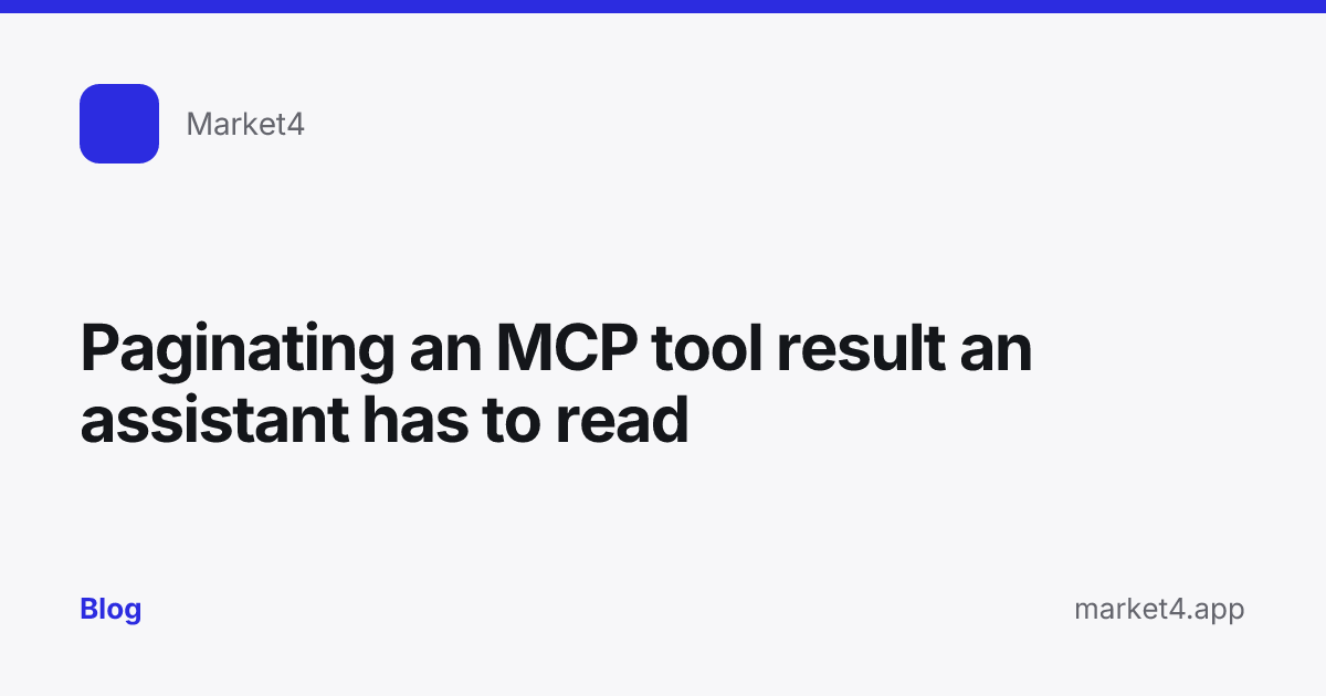 “Paginating an MCP tool result an assistant has to read” — Blog card — for Market4