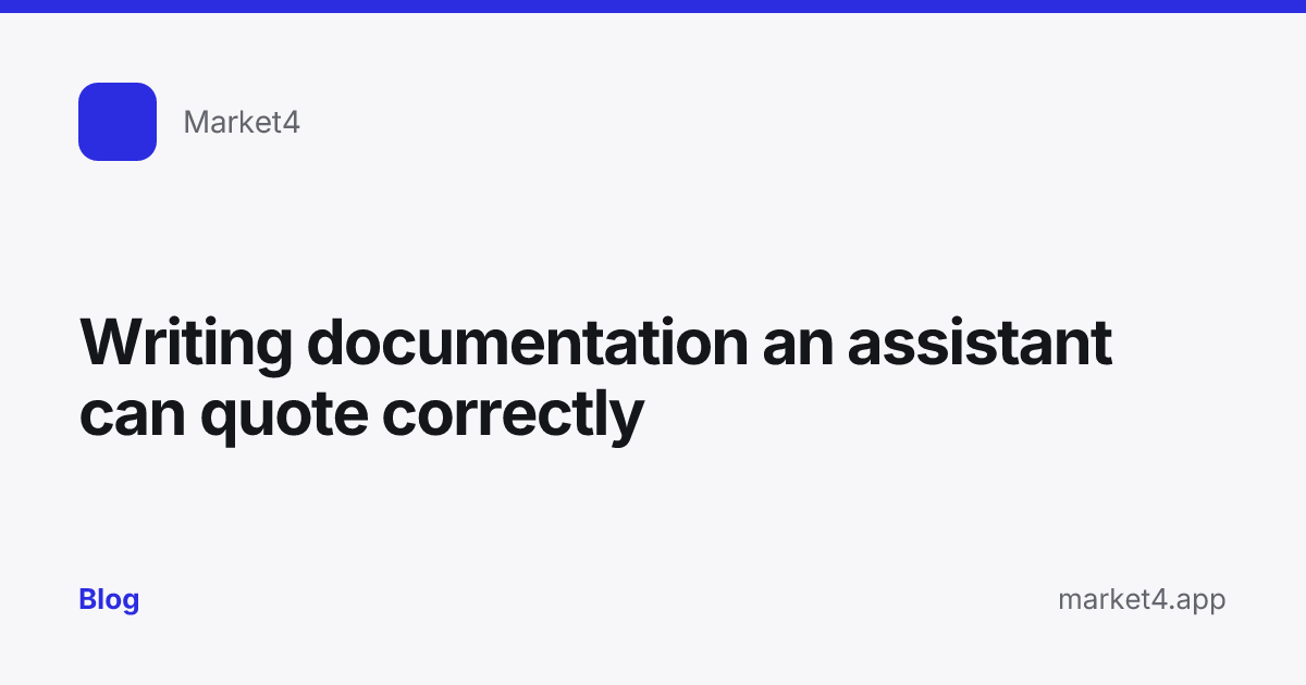 “Writing documentation an assistant can quote correctly” — Blog card — for Market4