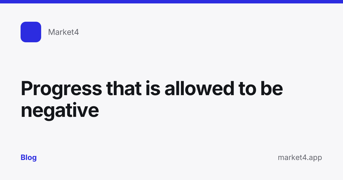 “Progress that is allowed to be negative” — Blog card — for Market4