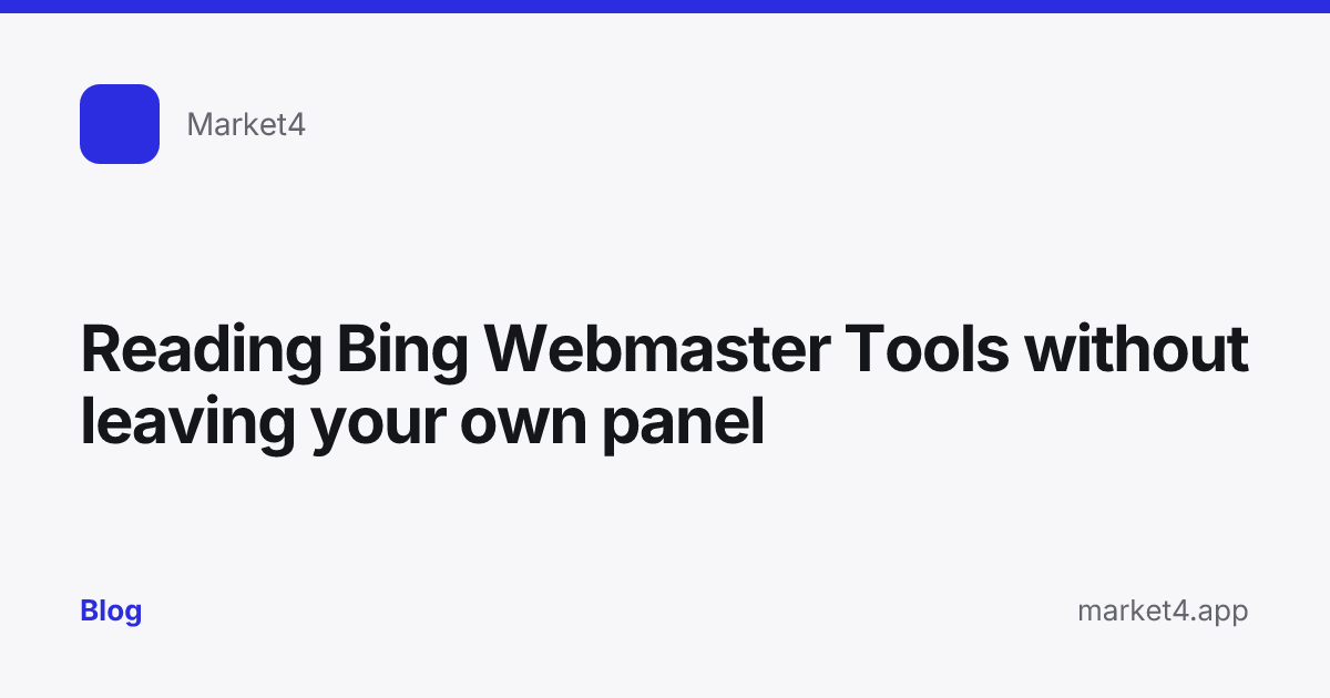 “Reading Bing Webmaster Tools without leaving your own panel” — Blog card — for Market4