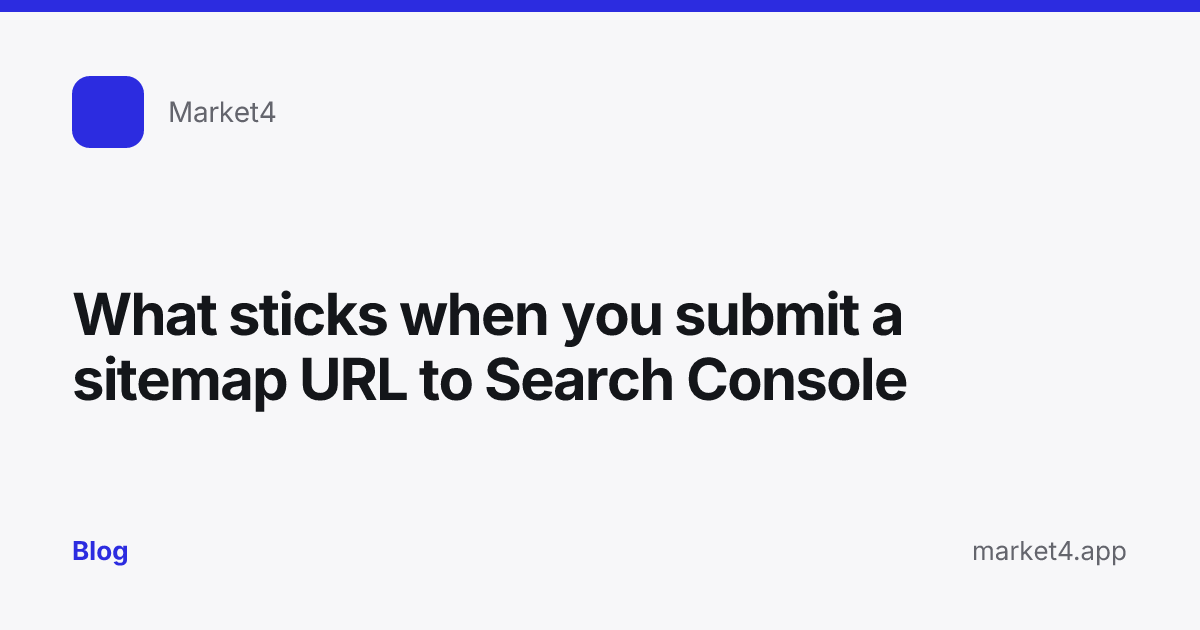 “What sticks when you submit a sitemap URL to Search Console” — Blog card — for Market4