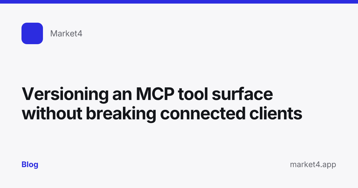 “Versioning an MCP tool surface without breaking connected clients” — Blog card — for Market4