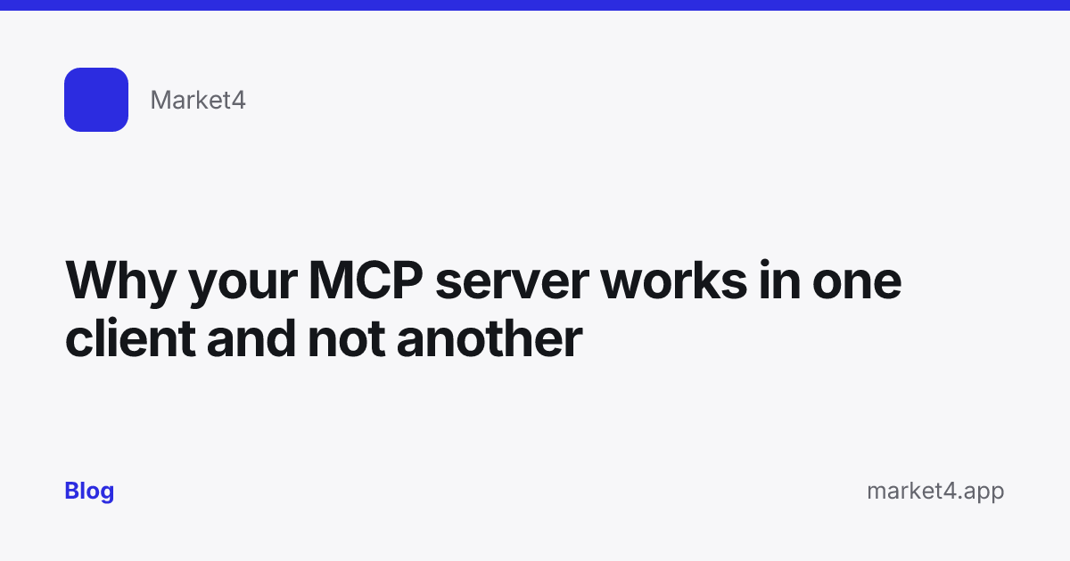 “Why your MCP server works in one client and not another” — Blog card — for Market4