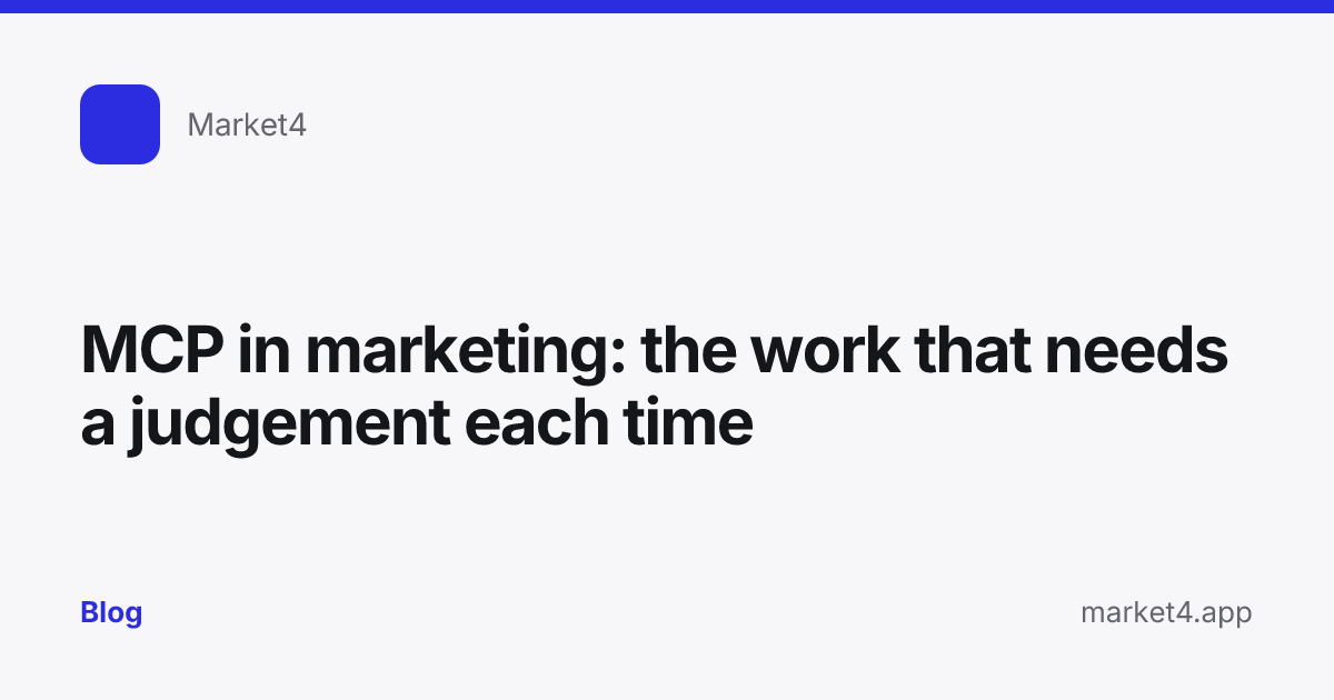 “MCP in marketing: the work that needs a judgement each time” — Blog card — for Market4