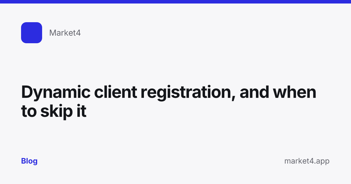 “Dynamic client registration, and when to skip it” — Blog card — for Market4