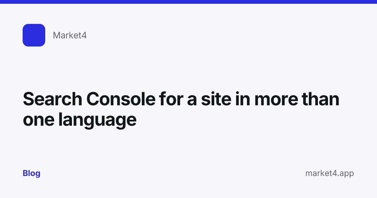 “Search Console for a site in more than one language” — Blog card — for Market4